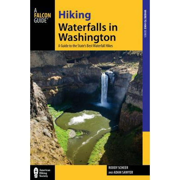 Pre-Owned Hiking Waterfalls in Washington: A Guide to the State's Best Waterfall Hikes (Paperback) 0762787287 9780762787289