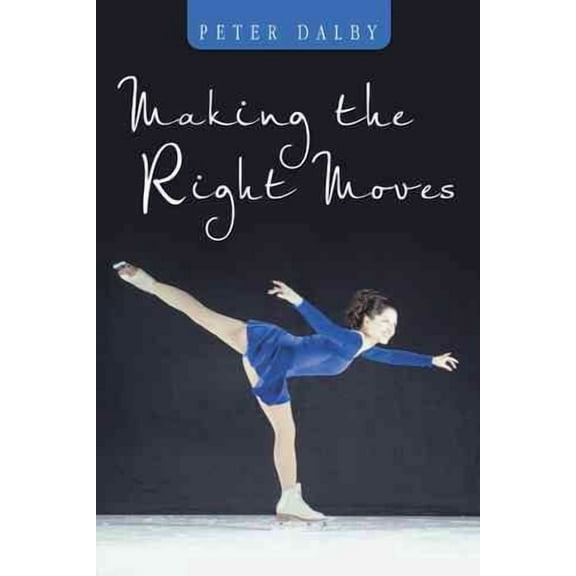 Making the Right Moves (Paperback) by Peter Dalby
