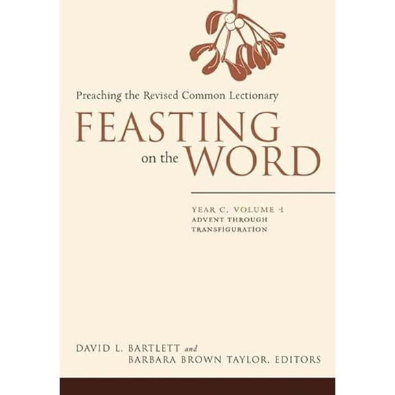 Pre-Owned Feasting on the Word: Year C, Volume 1: Advent Through Transfiguration (Hardcover) 0664231004 9780664231002