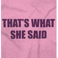 thumbnail image 2 of That's What She Said Cheeky Joke Romper Boys or Girls Infant Baby Brisco Brands 6M, 2 of 7