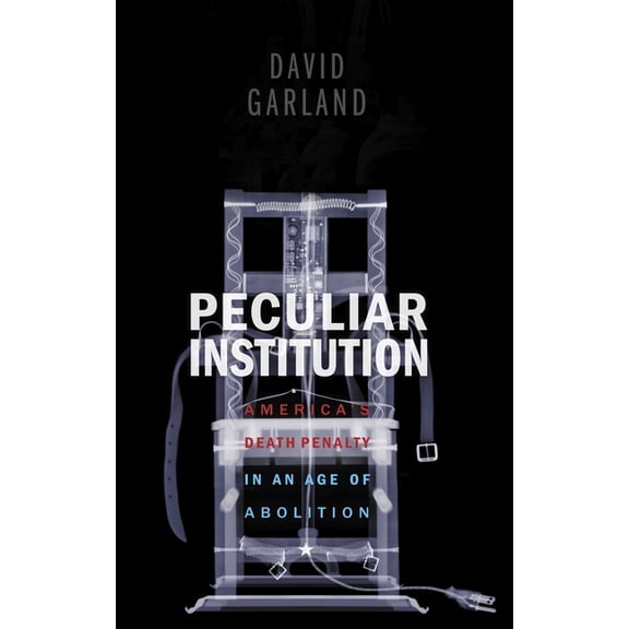 Peculiar Institution: America's Death Penalty in an Age of Abolition, (Paperback)