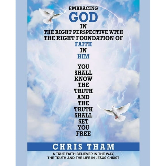 Embracing God In The Right Perspective With The Right Foundation of Faith In Him!, (Paperback)