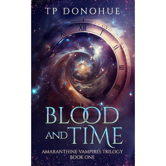 Amaranthine Vampires Trilogy Blood and Time: Amaranthine Vampires Trilogy Book 1, (Paperback)