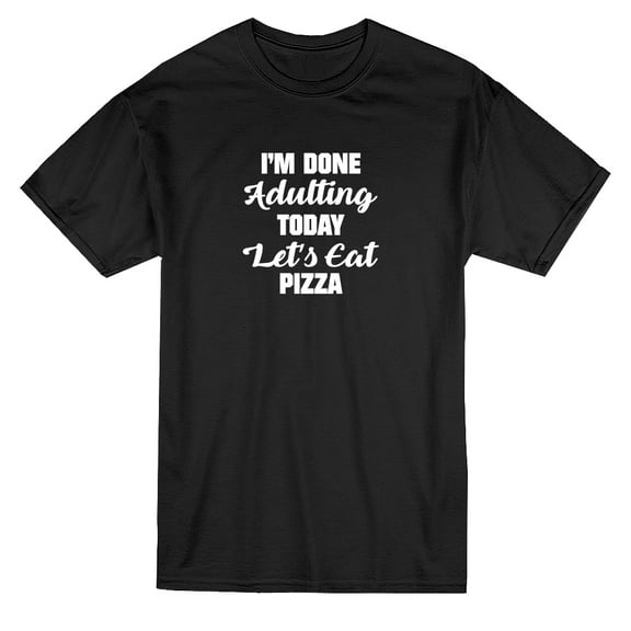 I'm Done Adulting Let's Eat Pizza Graphic Men Black T-Shirt, Male Medium