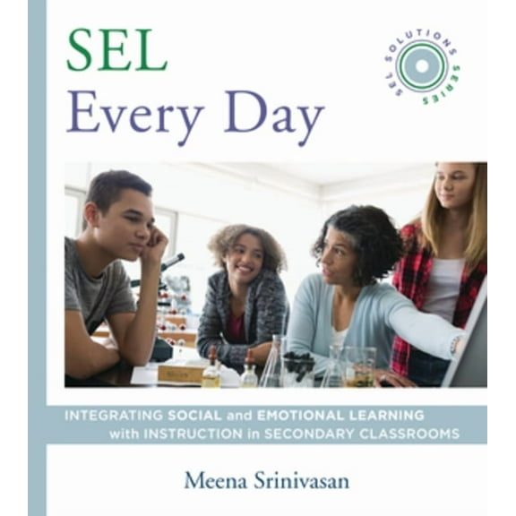 Social and Emotional Learning Solutions Sel Every Day: Integrating Social and Emotional Learning with Instruction in Secondary Classrooms (Sel Solutions Series), Book 0, (Paperback)
