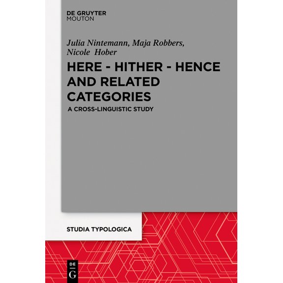 Studia Typologica [Sttyp] Here - Hither - Hence and Related Categories: A Cross-Linguistic Study, Book 26, (Hardcover)