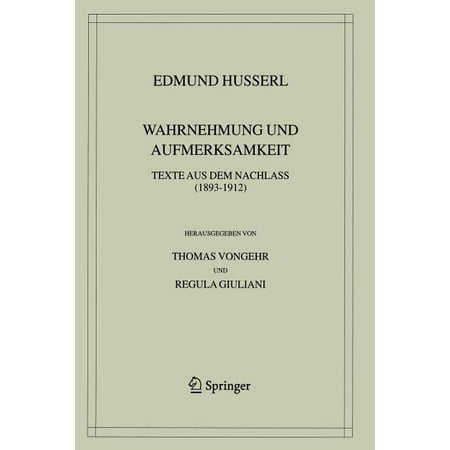 Husserliana: Edmund Husserl - Gesammelte Wahrnehmung Und Aufmerksamkeit: Texte Aus Dem Nachlass (1893-1912) Book 38 (Paperback)