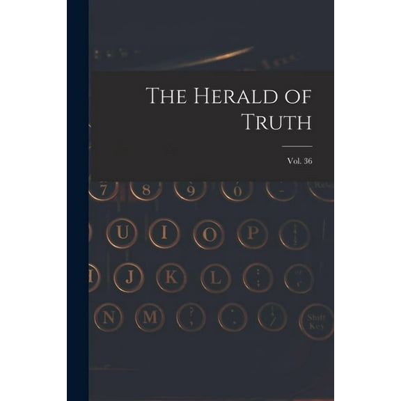 The Herald of Truth; Vol. 36 (Paperback)