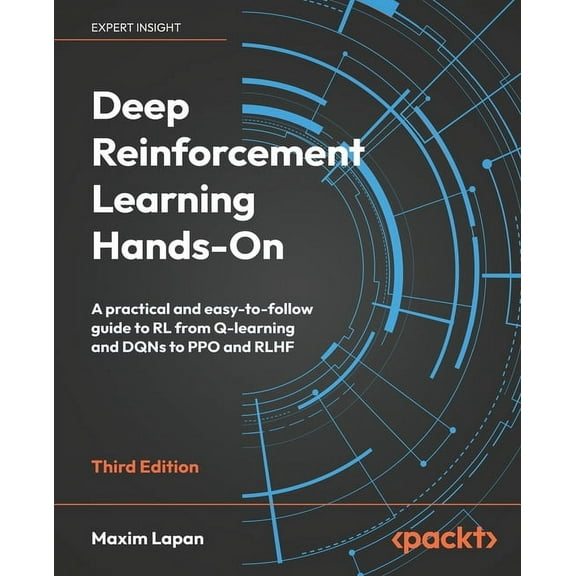 Deep Reinforcement Learning Hands-On - Third Edition: A practical and easy-to-follow guide to RL from Q-learning and DQN, (Paperback)