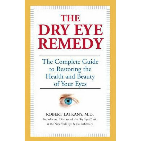 Pre-Owned The Dry Eye Remedy: The Complete Guide to Restoring the Health and Beauty of Your Eyes (Paperback) 1578262429 9781578262427