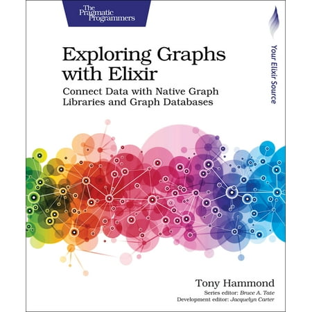 UPC: 9781680508406 | Exploring Graphs with Elixir: Connect Data with Native Graph Libraries and Graph Databases (Paperback)