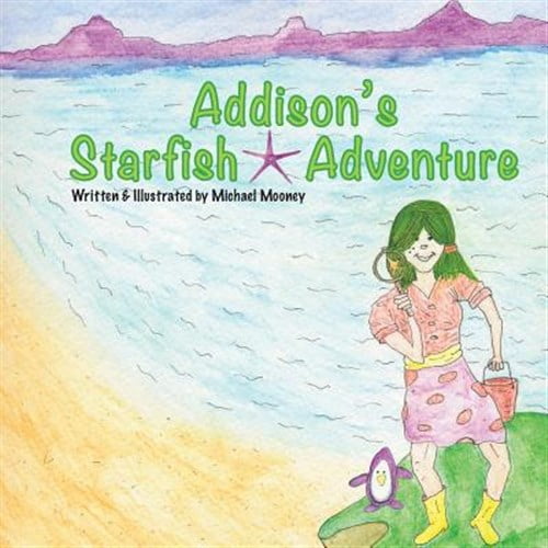 Pre-Owned Addison's Starfish Adventure: A kids book about finding Starfish at the ocean. (Paperback) by Michael Mooney