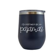 I'd Rather Be in Pajamas - Engraved 12 oz Navy Wine Cup Unique Funny Birthday Gift Graduation Gifts for Men or Women Lazy Chill indolent Sluggish Leisure Cool Relax