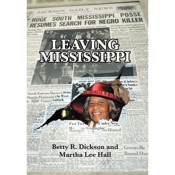 Leaving Mississippi (Hardcover) by Betty R Dickson, Martha Lee Hall
