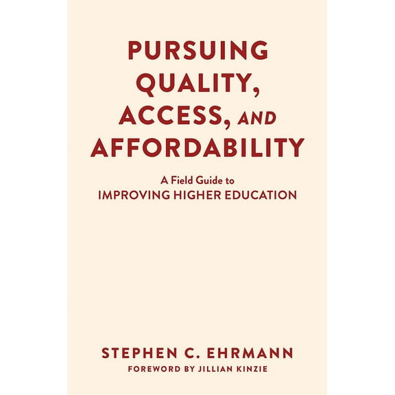 Pursuing Quality, Access, and Affordability: A Field Guide to Improving Higher Education, (Hardcover)