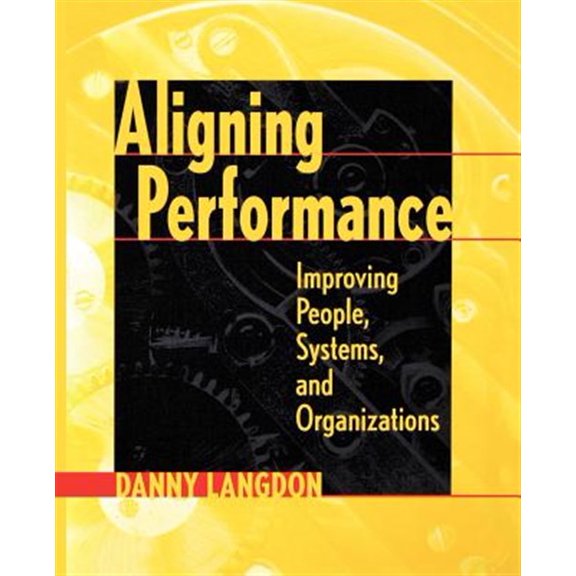 Pre-Owned Aligning Performance Improving: Improving People, Systems, and Organizations Paperback
