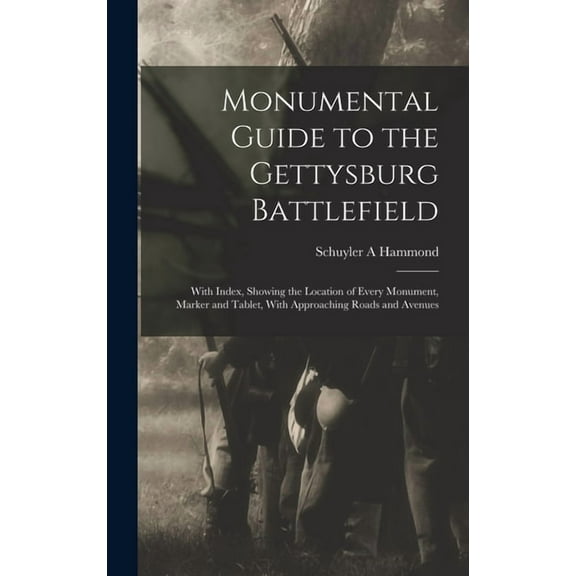 Monumental Guide to the Gettysburg Battlefield: With Index, Showing the Location of Every Monument, Marker and Tablet, W, (Hardcover)