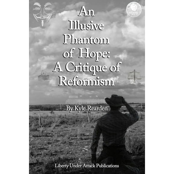 An Illusive Phantom of Hope : A Critique of Reformism (Paperback)