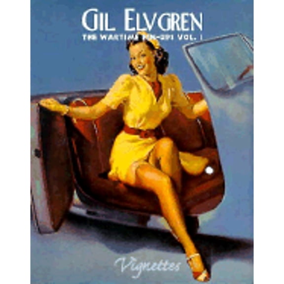 Pre-Owned Gil Elvgren: The Wartime Pin-Ups, Vignettes (Hardcover) by Max Allan Collins, Gail Manchur, Fred Wilson