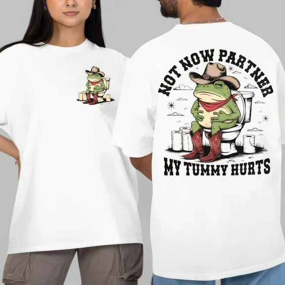 "Not Now Partner, My Tummy Hurts" T-Shirt – Cowboy Frog Meme Tee, Funny Unhinged Gen Z Graphic Shirt, Soft Cotton Unisex Humor Top