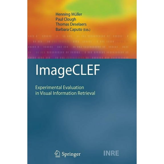 Information Retrieval Imageclef: Experimental Evaluation in Visual Information Retrieval, Book 32, (Paperback)