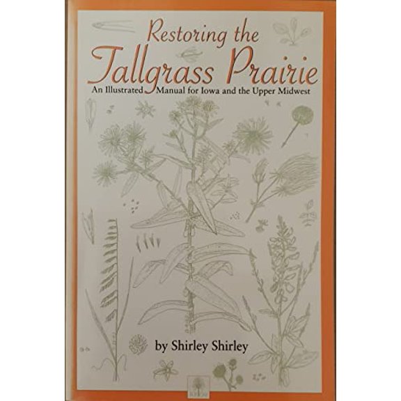 Pre-Owned Restoring the Tallgrass Prairie: An Illustrated Manual for Iowa and the Upper Midwest (Paperback) 0877454698 9780877454694