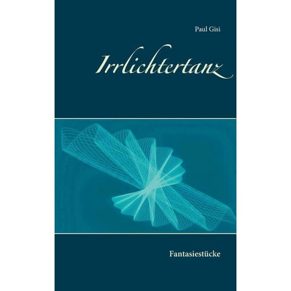Irrlichtertanz: FantasiestÃ¼cke, (Paperback)