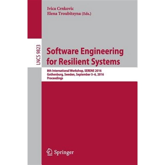 Pre-Owned Software Engineering for Resilient Systems: 8th International Workshop, Serene 2016, Gothenburg, Sweden, September 5-6, 2016, Proceedings (Paperback)