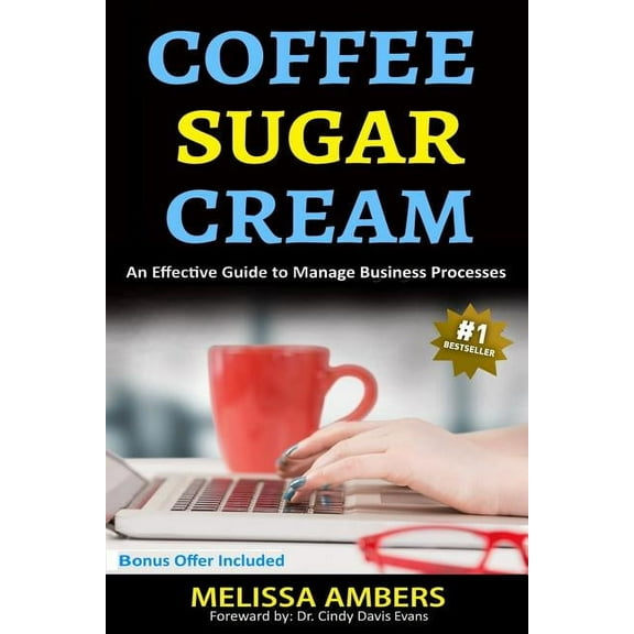 Coffee Sugar Cream : An Effective Guide to Manage Business Processess (Paperback)