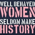 thumbnail image 3 of CafePress - Well Behaved Women Seldom Make History Women's Dar - Women's Traditional Fit Dark T-Shirt, 3 of 4