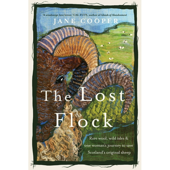 The Lost Flock: Rare Wool, Wild Isles and One Woman's Journey to Save Scotland's Original Sheep, (Paperback)