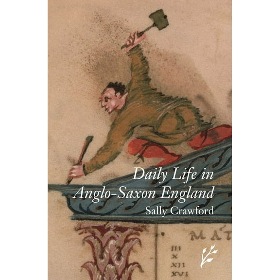 Greenwood Press Daily Life Through Histo Daily Life in Anglo-Saxon England, (Hardcover)