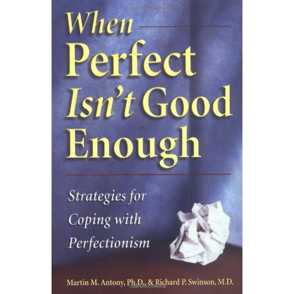 Pre-Owned When Perfect Isn't Good Enough: Strategies for Coping with Perfectionism (Paperback) 1572241241 9781572241244