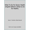 What to Do for Senior Health, Used [Paperback]