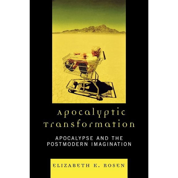Apocalyptic Transformation: Apocalypse and the Postmodern Imagination, (Paperback)