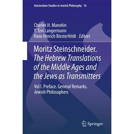 Moritz Steinschneider. The Hebrew Translations of the Middle Ages and the Jews as Transmitters -
