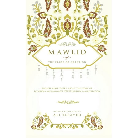 Mawlid of the Pride of Creation: English Sung Poetry About the Story of Sayyidina Muhammad's (PBUH) Earthly Manifestation