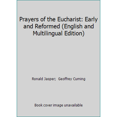 Pre-Owned Prayers of the Eucharist: Early and Reformed (English and Multilingual Edition) (Paperback) 0916134857 9780916134853
