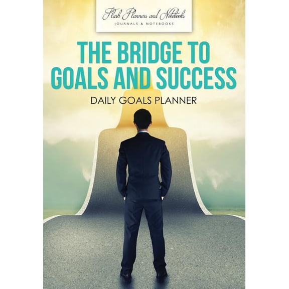 The Bridge to Goals and Success (Paperback)