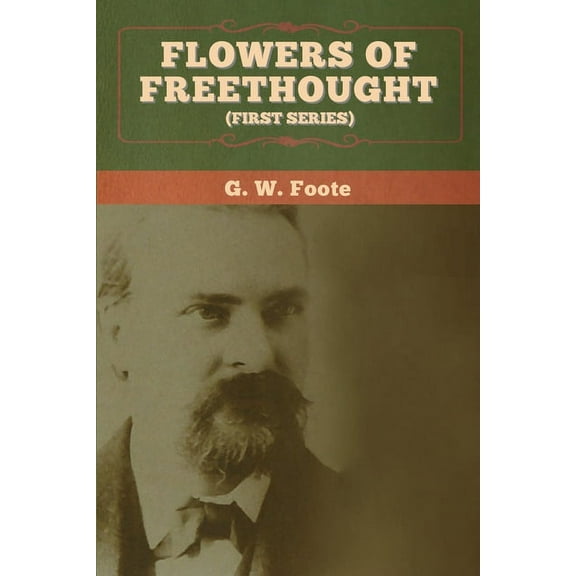 Flowers of Freethought (First Series), (Paperback)