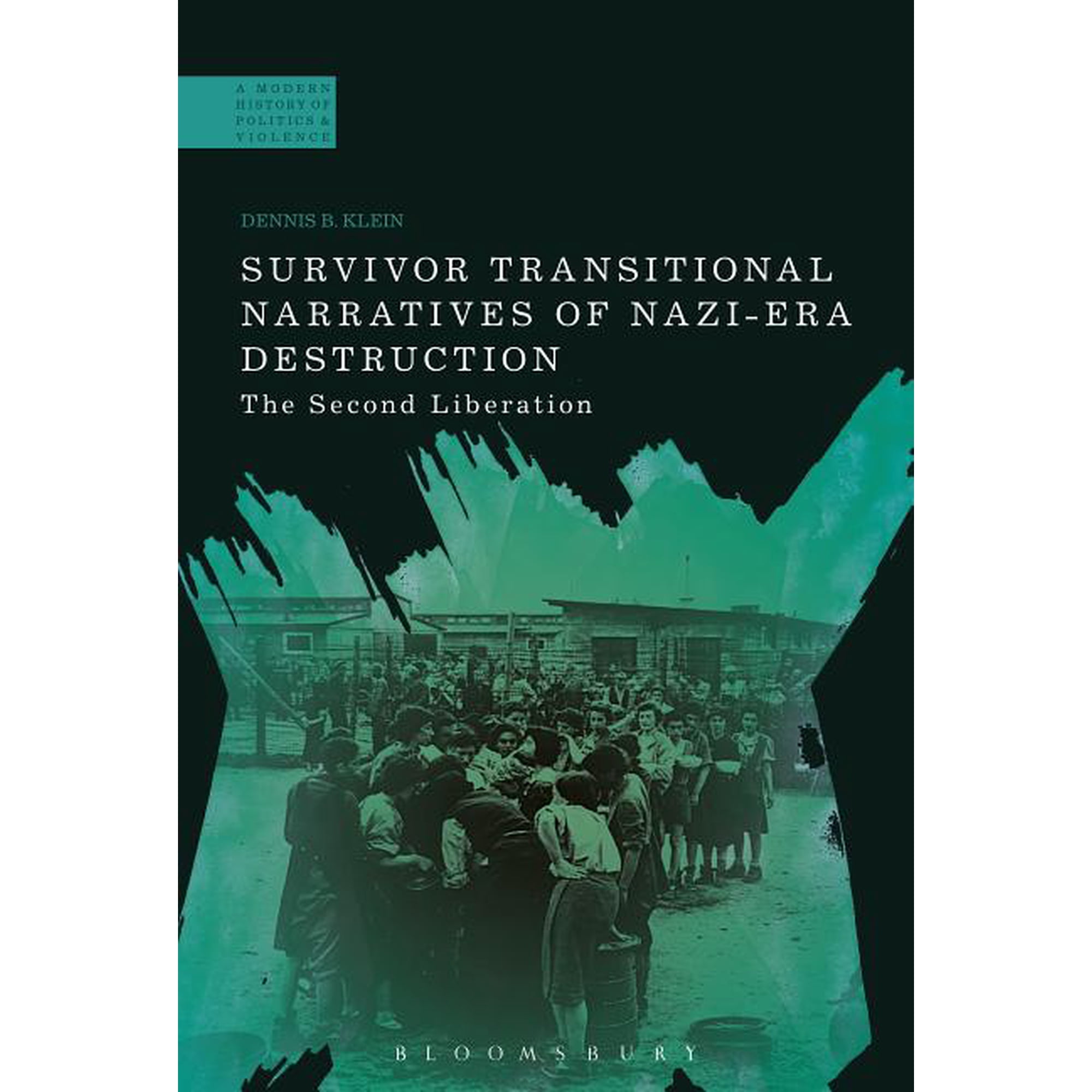 Modern History of Politics and Violence Survivor Transitional Narratives of Nazi-Era Destruction: The Second Liberation (Paperback)