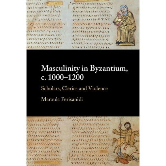 Masculinity in Byzantium, c. 1000-1200, (Hardcover)