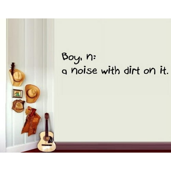 Decal ~ BOY: A NOISE WITH DIRT ON IT #1 ~ DECAL, HOME DECOR 6" X 28"