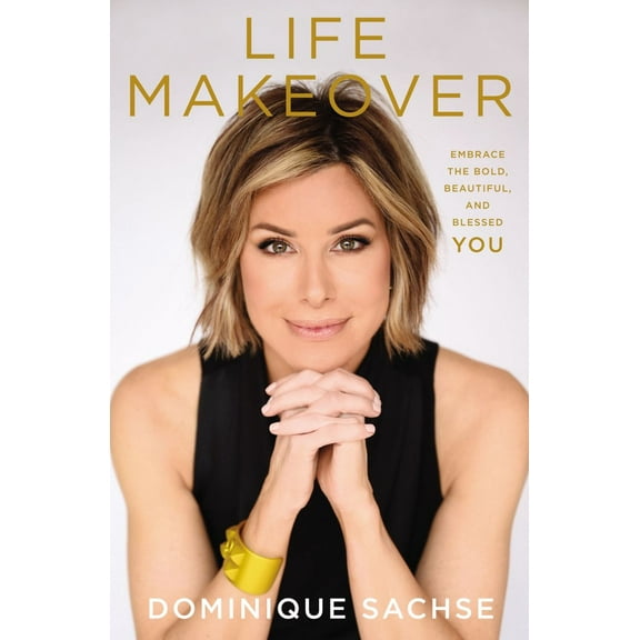 Life Makeover: Embrace the Bold, Beautiful, and Blessed You (Hardcover)