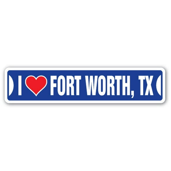 I LOVE FORT WORTH TEXAS Street Sign tx city state us wall road décor gift