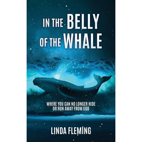 In The Belly Of The Whale: Where You Can No Longer Hide Or Run Away From God, (Paperback)