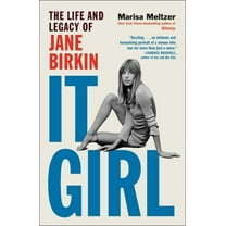It Girl: The Life and Legacy of Jane Birkin, (Hardcover)