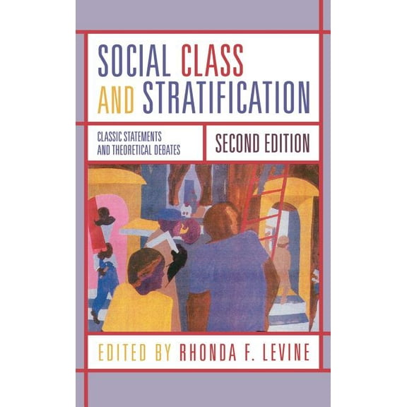 Social Class and Stratification: Classic Statements and Theoretical Debates, (Hardcover)