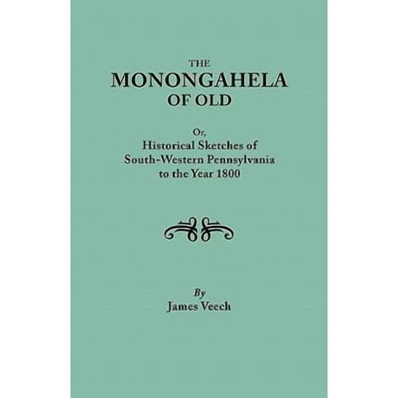 Monongahela of Old, or Historical Sketches of South-Western Pennsylvania to the Year 1800 (Paperback)