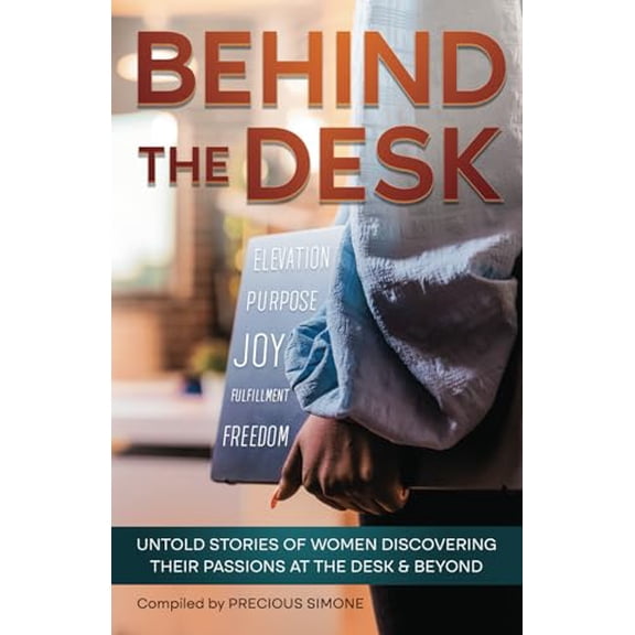 Pre-Owned Behind The Desk: Untold Stories of Women Discovering Their Passions at the Desk & Beyond